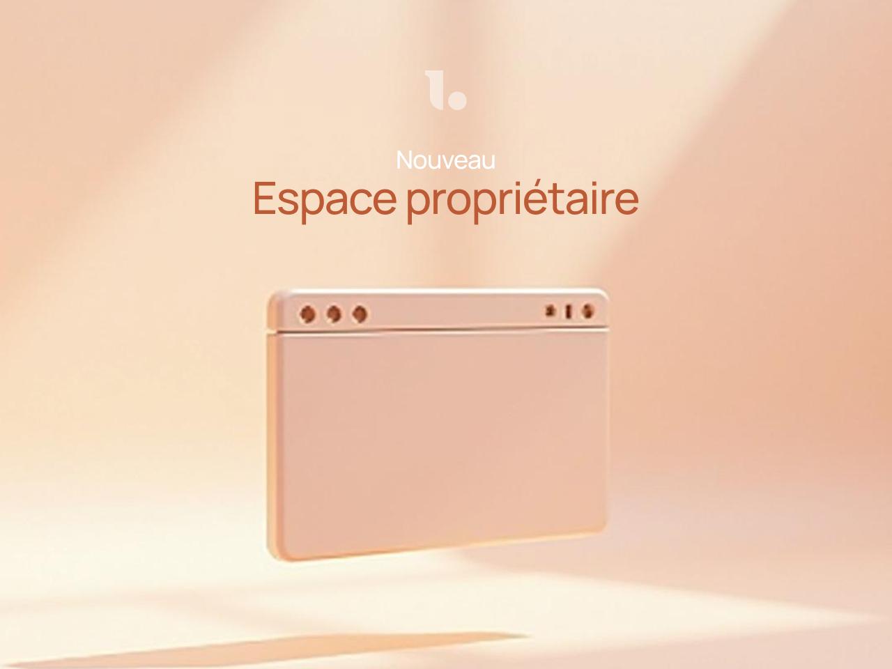 Les espaces propriétaires sont disponibles sur Loftely !